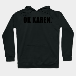 OK Karen Hoodie